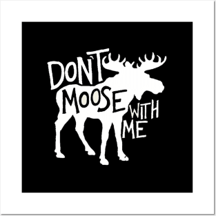 Don'T Moose With Me Awesome Moose Posters and Art
